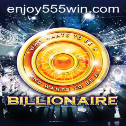 Discover the Thrilling World of Billionaire with Enjoy555